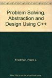 Problem Solving, Abstraction & Design Using C++ N/A 9780321488787 Front Cover