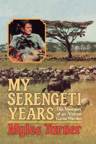 My Serengeti Years The Memoirs of an African Game Warden N/A 9780393333787 Front Cover