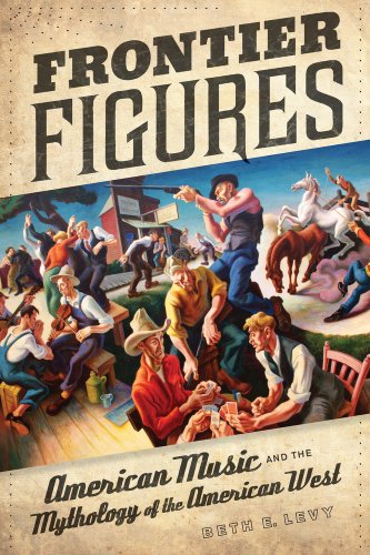 Frontier Figures American Music and the Mythology of the American West  2012 9780520267787 Front Cover
