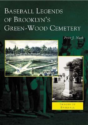 Baseball Legends of Brooklyn's Green-Wood Cemetery   2003 9780738534787 Front Cover