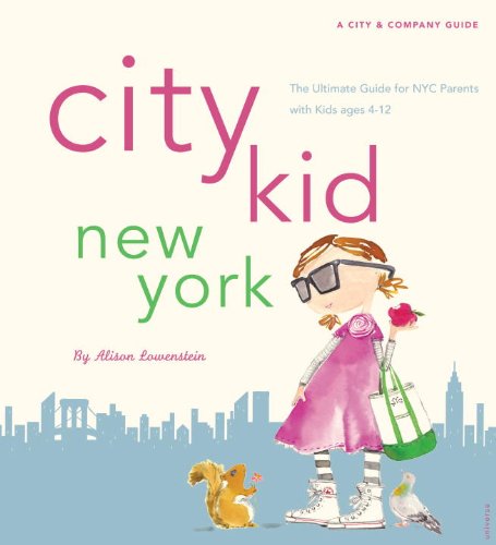 City Kid New York The Ultimate Guide for NYC Parents with Kids Ages 4-12  2010 9780789318787 Front Cover