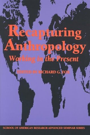 Recapturing Anthropology Working in the Present  1991 9780933452787 Front Cover