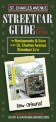 Streetcar Guide ~ St. Charles Ave The Restaurants and Bars of the St. Charles Avenue Streetcar Line  2010 9780976176787 Front Cover