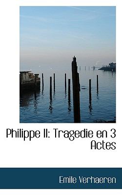 Philippe II: Tragedie En 3 Actes  2009 9781103926787 Front Cover