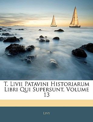 T Livii Patavini Historiarum Libri Qui Supersunt  N/A 9781144714787 Front Cover