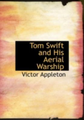 Tom Swift and His Aerial Warship Or the Naval Terror of the Seas Large Type  9781434615787 Front Cover