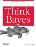 Think Bayes Bayesian Statistics in Python  2013 9781449370787 Front Cover