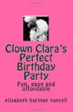 Clown Clara's Perfect Birthday Party  N/A 9781451528787 Front Cover