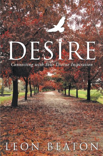 Desire: Connecting With Your Divine Inspiration  2012 9781452505787 Front Cover