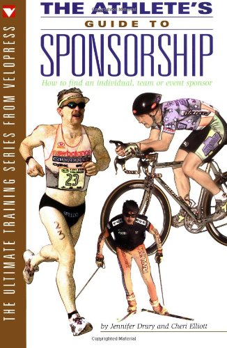 Athlete's Guide to Sponsorship How to Find an Individual, Team or Event Sponsor 2nd 9781884737787 Front Cover