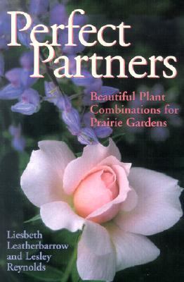 Perfect Partners Beautiful Plant Combinations for Prairie Gardens  2002 9781894004787 Front Cover