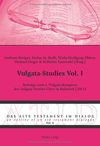 Vulgata-Studies Vol. I Beitraege Zum I. Vulgata-Kongress des Vulgata Vereins Chur in Bukarest (2013)  2015 9783034314787 Front Cover