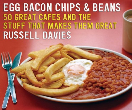 Egg, Bacon, Chips and Beans 50 Great Cafes and the Stuff That Makes Them Great  2005 9780007213788 Front Cover