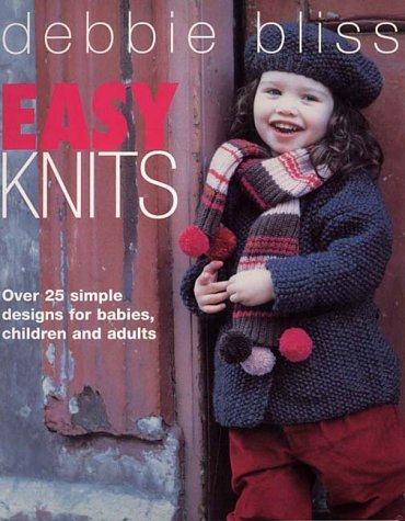 Easy Knits: Over 25 Simple Designs for Babies, Children and Adults N/A 9780091878788 Front Cover