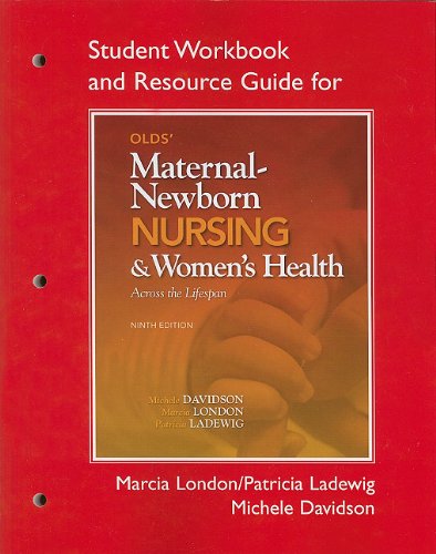 Student Workbook and Resource Guide for Olds' Maternal-Newborn Nursing and Women's Health Across the Lifespan  9th 2012 9780132557788 Front Cover