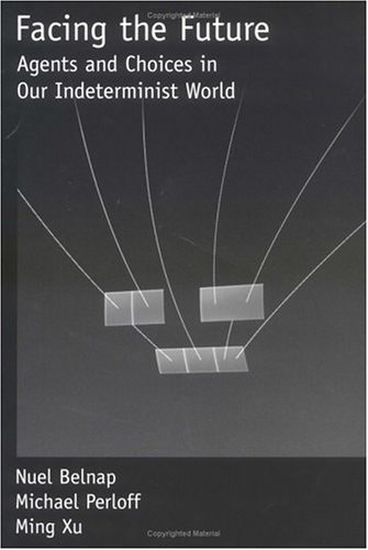 Facing the Future Agents and Choices in Our Indeterminist World  2001 9780195138788 Front Cover