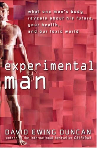 Experimental Man What One Man's Body Reveals about His Future, Your Health, and Our Toxic World  2009 9780470176788 Front Cover
