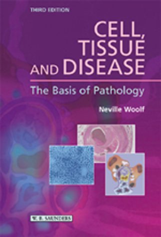 Cell, Tissue and Disease The Basis of Pathology 3rd 2000 (Revised) 9780702024788 Front Cover