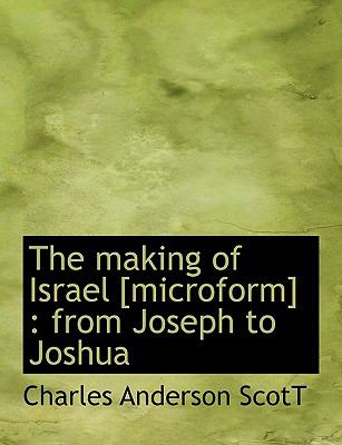 Making of Israel [Microform] : From Joseph to Joshua N/A 9781113605788 Front Cover
