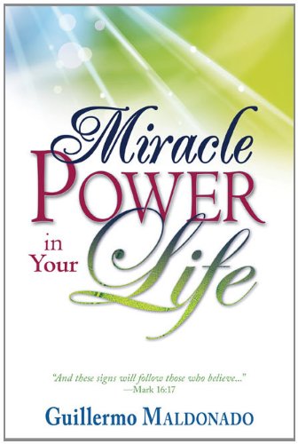 How to Walk in the Supernatural Power of God Experience Signs, Wonders, and Miracles Now  2011 9781603742788 Front Cover