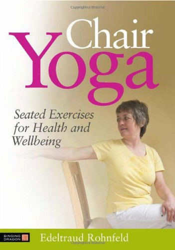 Chair Yoga Seated Exercises for Health and Wellbeing  2011 9781848190788 Front Cover