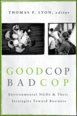 Good Cop/Bad Cop Environmental NGOs and Their Strategies Toward Business  2010 9781933115788 Front Cover