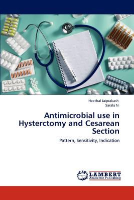 Antimicrobial Use in Hysterctomy and Cesarean Section  N/A 9783845441788 Front Cover