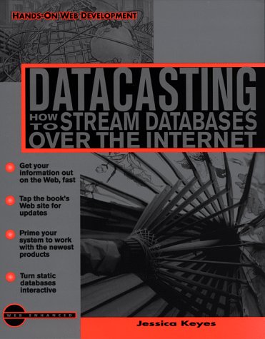 Datacasting : How to Stream Databases over the Internet  1998 9780070346789 Front Cover