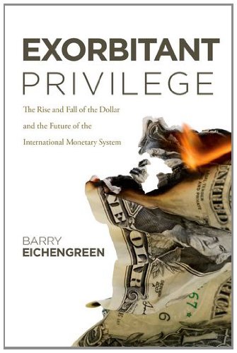 Exorbitant Privilege The Rise and Fall of the Dollar and the Future of the International Monetary System  2010 9780199753789 Front Cover