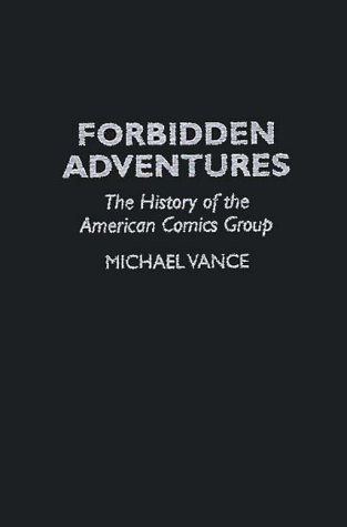 Forbidden Adventures The History of the American Comics Group  1996 9780313296789 Front Cover