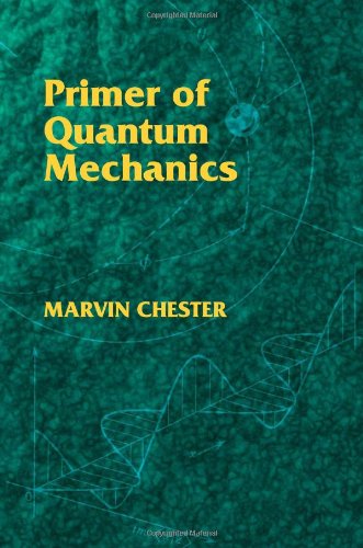 Primer of Quantum Mechanics   2003 9780486428789 Front Cover