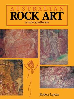 Australian Rock Art A New Synthesis  2010 9780521125789 Front Cover