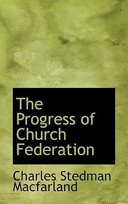 Progress of Church Federation N/A 9780559973789 Front Cover