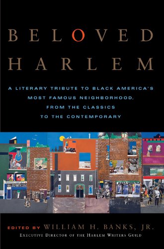 Beloved Harlem A Literary Tribute to Black America's Most Famous Neighborhood, from the Classics to the Contemporary  2004 9780767914789 Front Cover