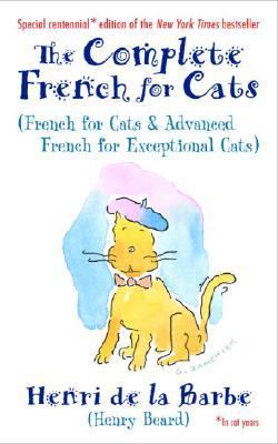 Complete French for Cats (French for Cats and Advanced French for Exceptional Cats) N/A 9780812975789 Front Cover