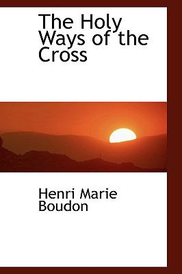 The Holy Ways of the Cross:   2009 9781103795789 Front Cover