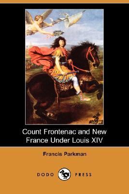 Count Frontenac and New France under Louis XIV N/A 9781406540789 Front Cover