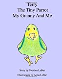 Terry the Tiny Parrot My Granny and Me  Large Type  9781450592789 Front Cover