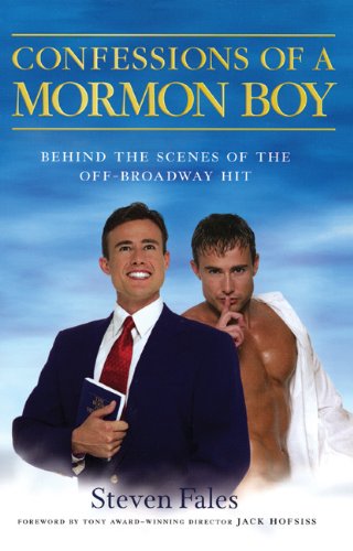 Confessions of a Mormon Boy Behind the Scenes of the off-Broadway Hit  2006 9781555839789 Front Cover
