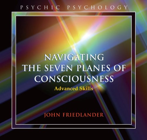 Navigating the Seven Planes of Consciousness: Advanced Skills  2011 9781583942789 Front Cover