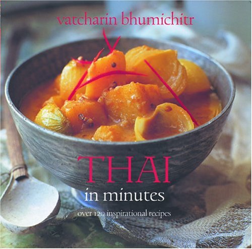 Thai in Minutes Over 120 Inspirational Recipes  2004 9781592232789 Front Cover