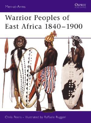 Warrior Peoples of East Africa 1840-1900   2005 9781841767789 Front Cover
