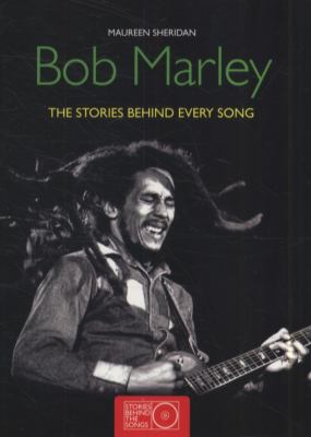 Bob Marley The Stories Behind Every Song  2011 9781847327789 Front Cover