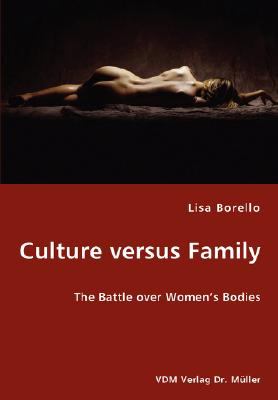 Culture Versus Family - the Battle over Women's Bodies N/A 9783836435789 Front Cover