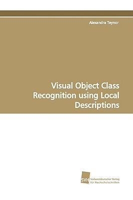 Visual Object Class Recognition Using Local Descriptions   2009 9783838105789 Front Cover