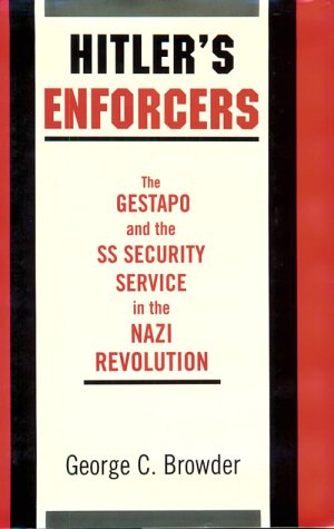 Hitler's Enforcers The Gestapo and the SS Security Service in the Nazi Revolution  1996 9780195104790 Front Cover