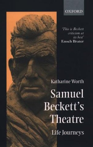 Samuel Beckett's Theatre Life Journeys  2001 9780198187790 Front Cover