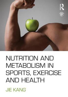 Nutrition and Metabolism in Sports, Exercise and Health   2012 9780415578790 Front Cover