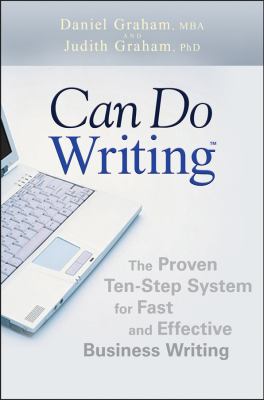 Can Do Writing The Proven Ten-Step System for Fast and Effective Business Writing  2009 9780470449790 Front Cover