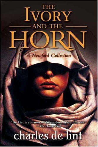 Ivory and the Horn A Newford Collection N/A 9780765316790 Front Cover